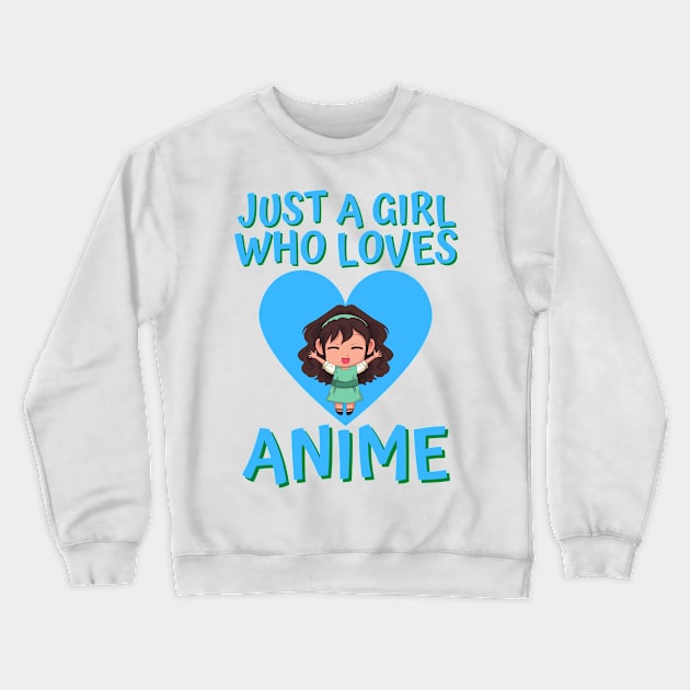 Just A Girl Who Loves Anime Crewneck Sweatshirt by JustBeSatisfied